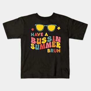 Have A Bussin Summer Bruh End Of School Retro Teachers Kids T-Shirt